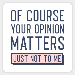 Your Opinion Matters Magnet